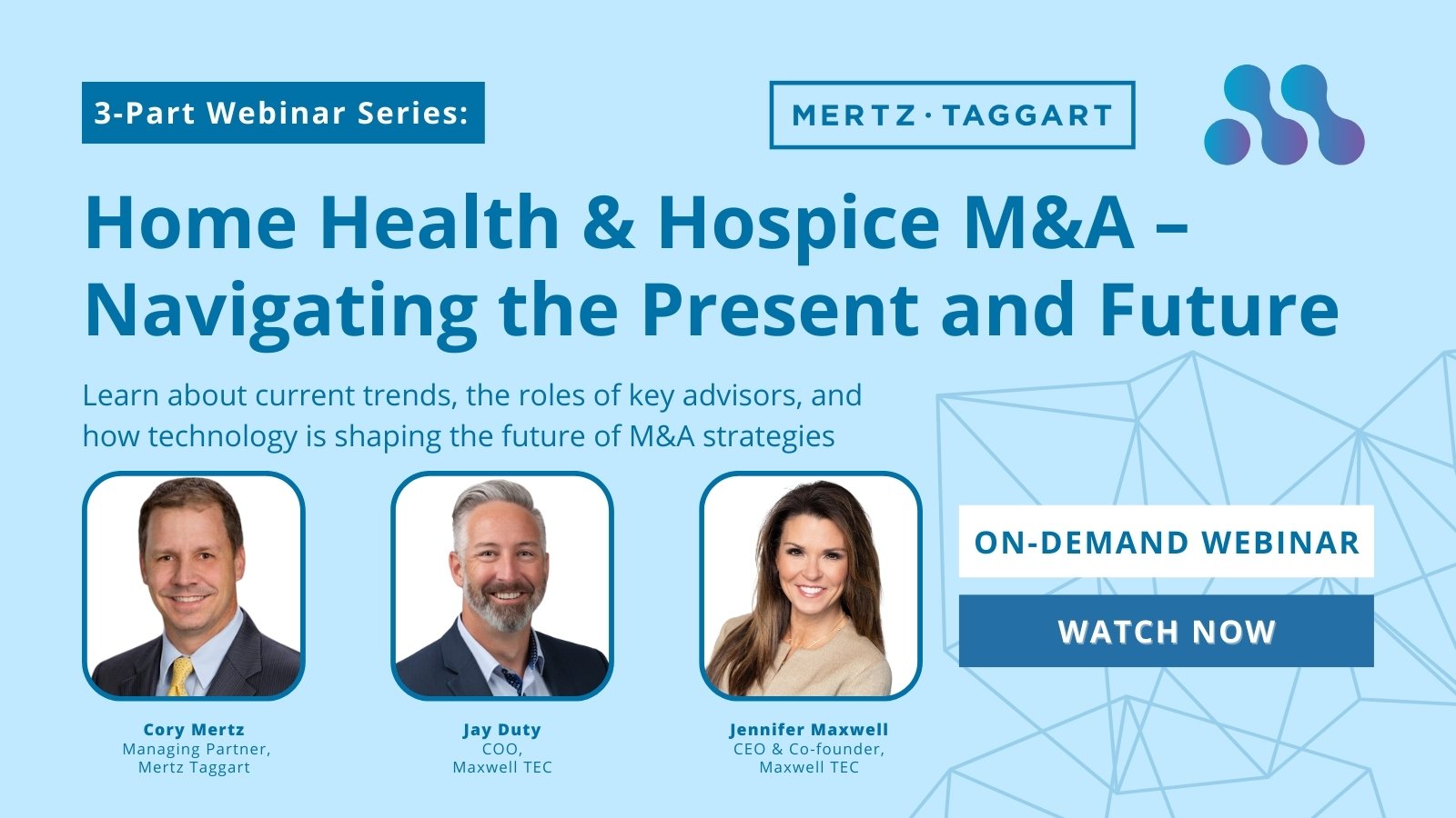 Home Health and Hospice M&A - Navigating the Present and Future. Learn about current trends, the roles of key advisors, and how technology is shaping the future of M&A strategies. On-demand Webinar. Watch now.